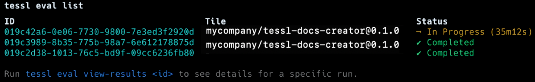 Running "tessl eval list"" will result in a list of IDs of currently running evals amd their ids