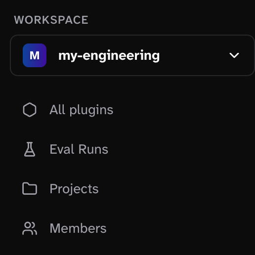 On the side menu of the screen, users can select all plugins, eval runs, projects and members from a specified workspace.