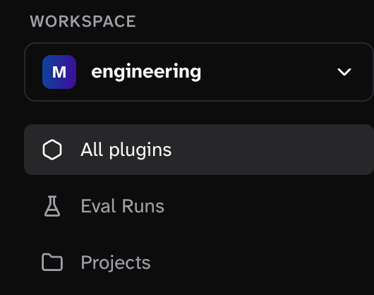 The workspace selector will appear, displaying the workspaces you have access to,  with sub menu items like eval runs, projects, etc dependant on your permissions.