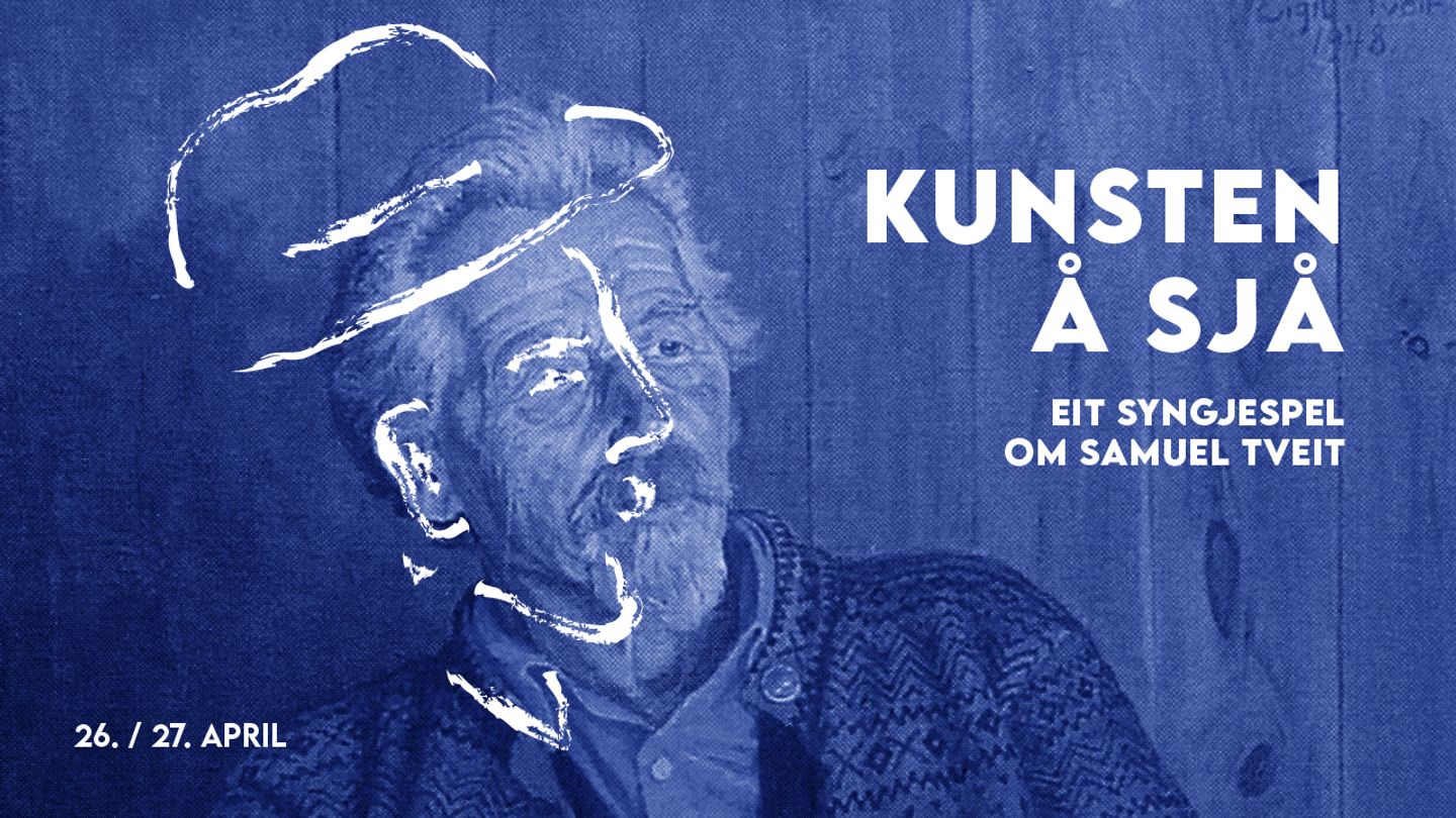 "Kunsten å sjå" eit syngjespel om Samuel Tveit