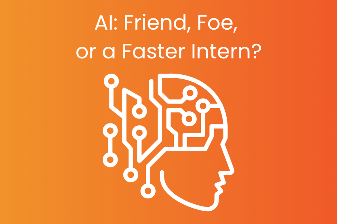 AI: Friend, Foe, or a Faster Intern?