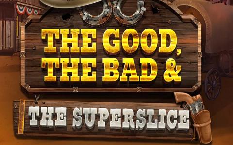 The Good, The Bad & The Superslice – RAW iGaming