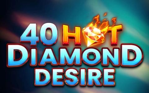 40 Hot Diamond Desire