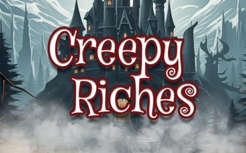 Creepy Riches