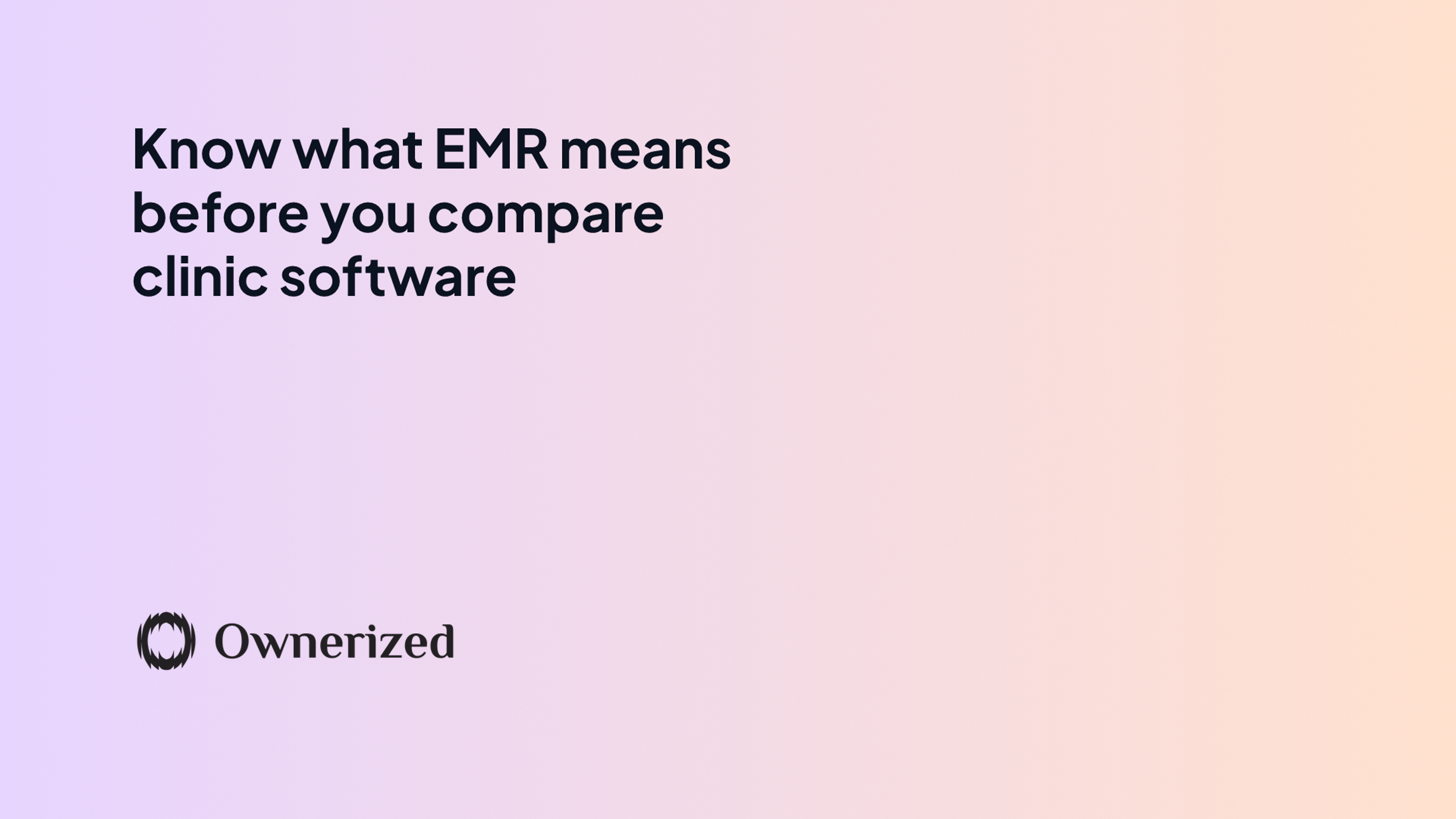 EMR in healthcare: what it means and how to evaluate the wider software decision