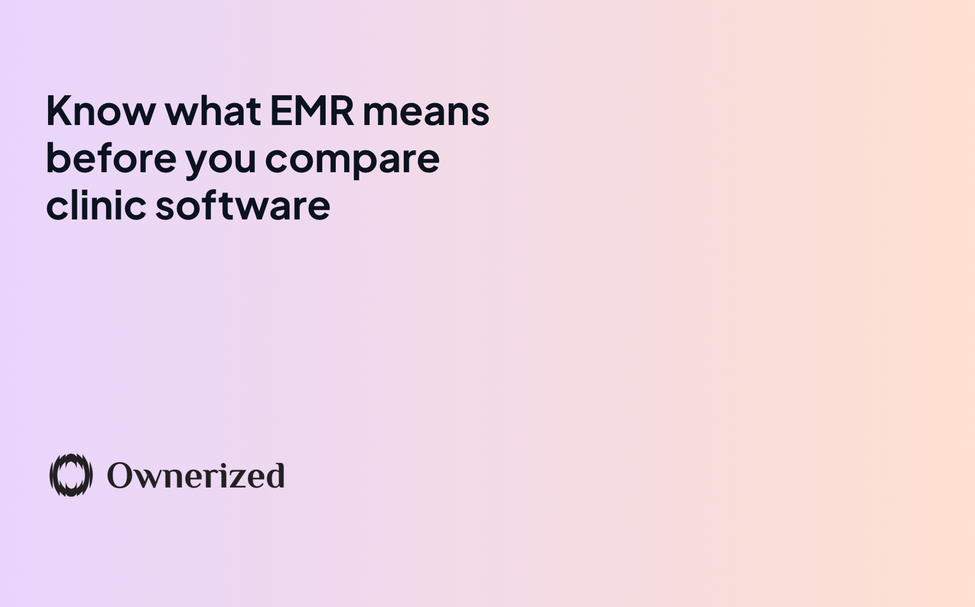 EMR in healthcare: what it means and how to evaluate the wider software decision