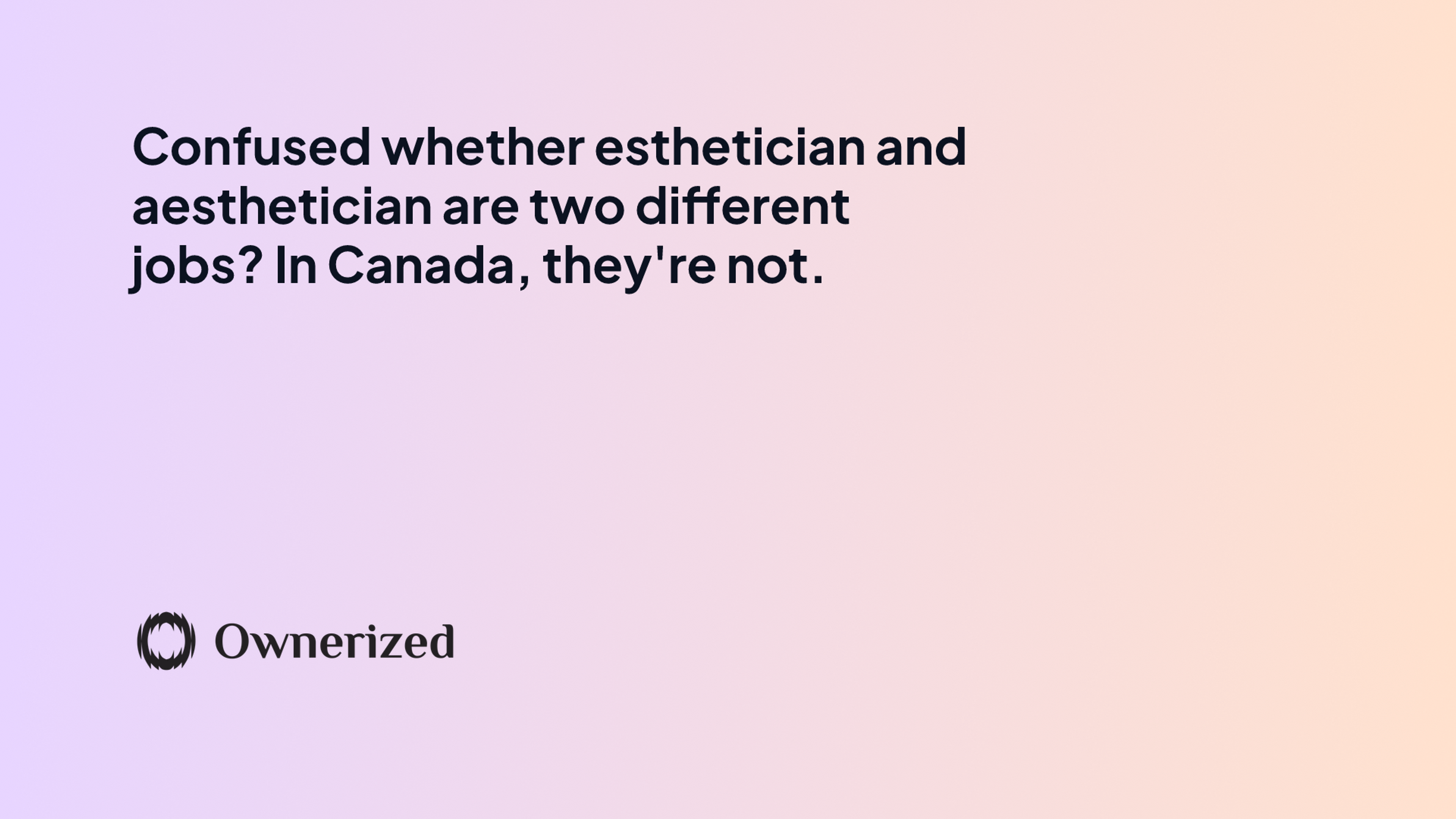 Esthetician vs aesthetician: the same job in Canada
