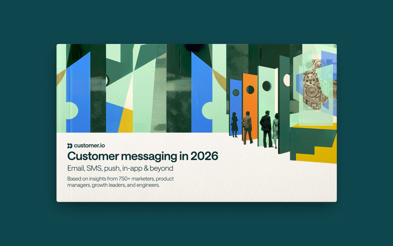 State of customer messaging and engagement 2026 | Customer.io