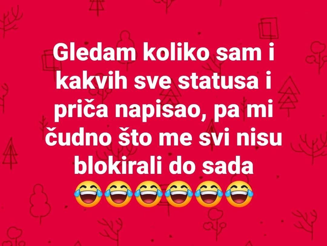 Čudno mi što me svi nisu blokirali