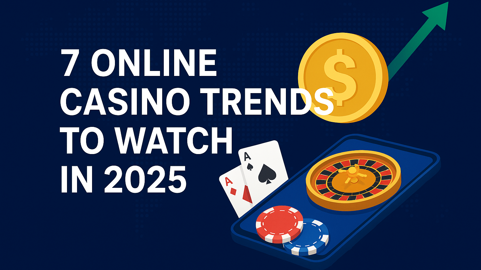 7 Online Casino Trends to watch in 2025