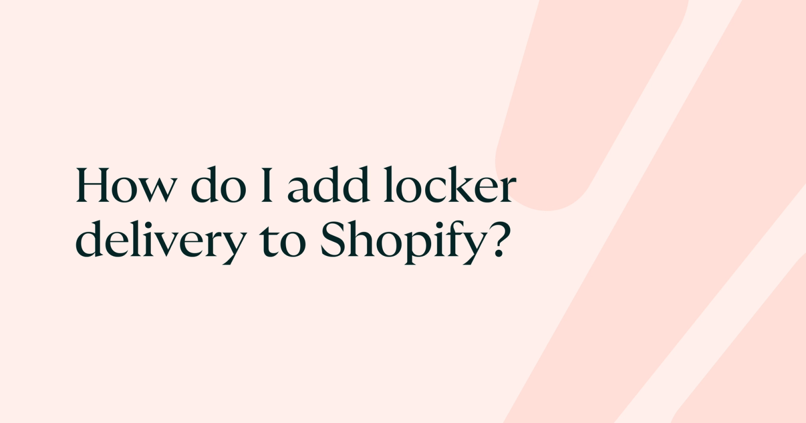 Zenstores blog title page: How do I add locker delivery to Shopify?
