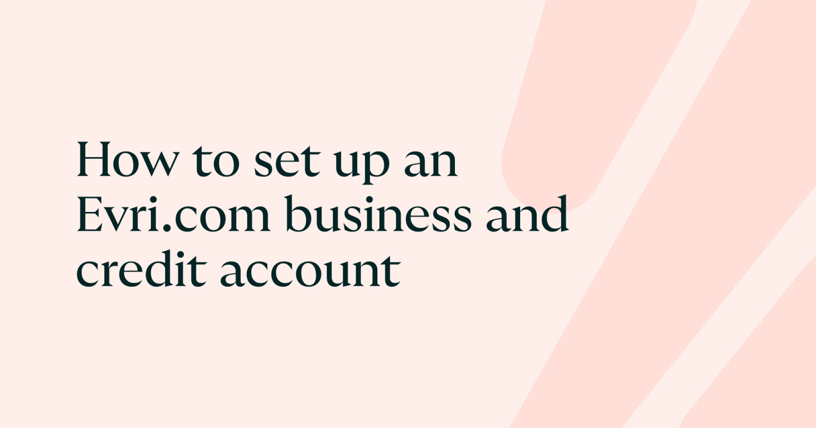 How to set up an Evri.com business and credit account