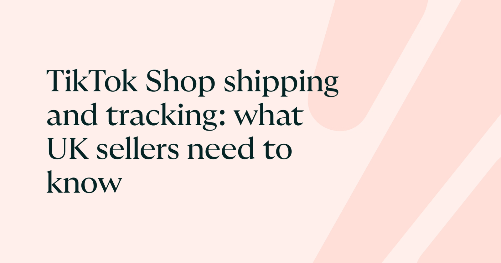 TikTok Shop shipping and tracking: what UK sellers need to know