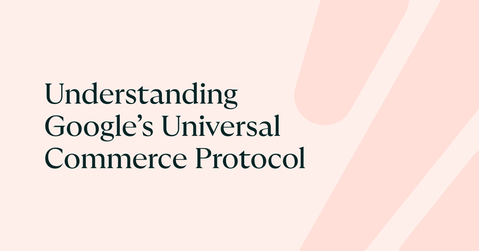 Understanding Google's Universal Commerce Protocol