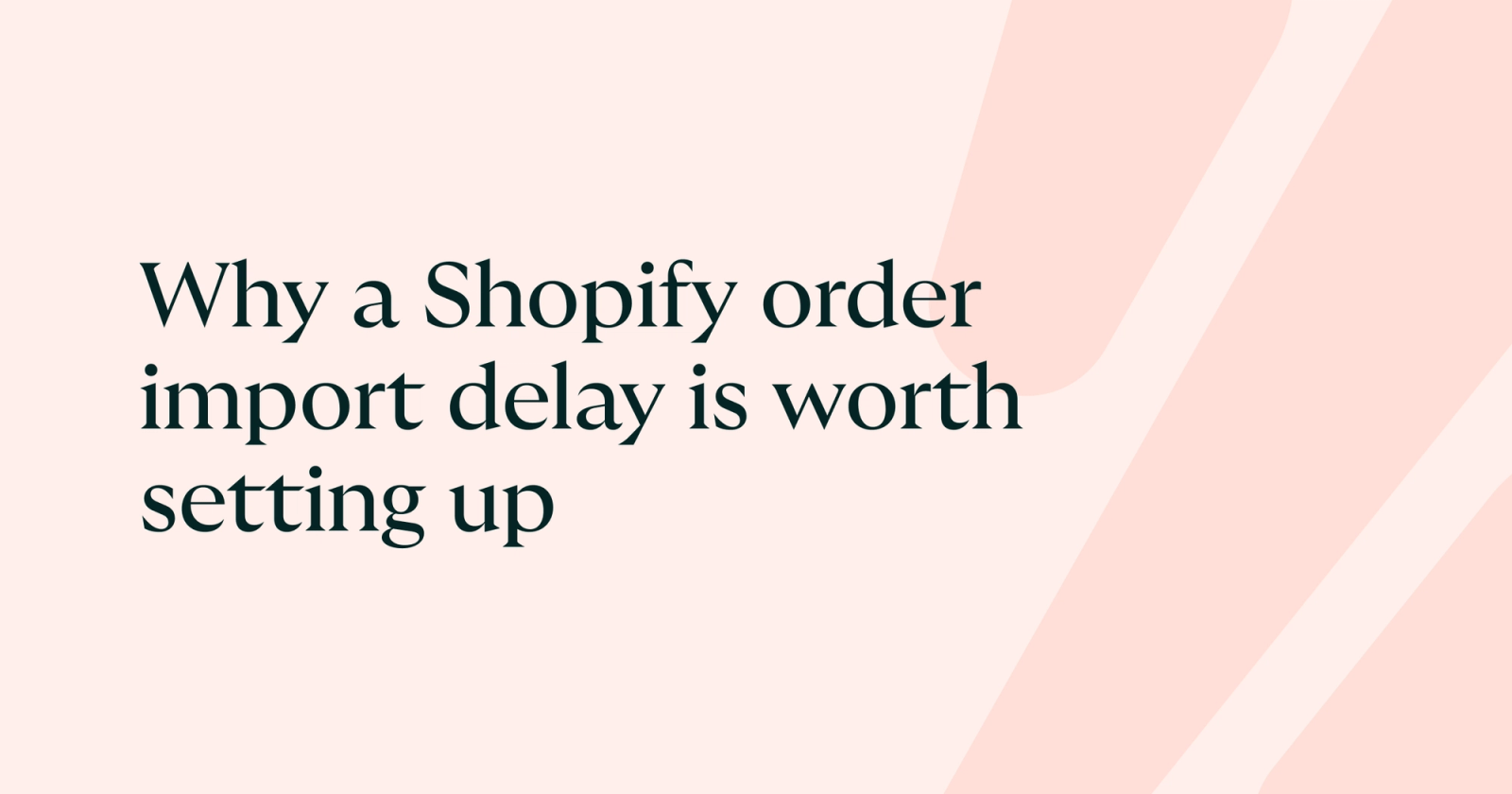 Why a Shopify order import delay is worth setting up