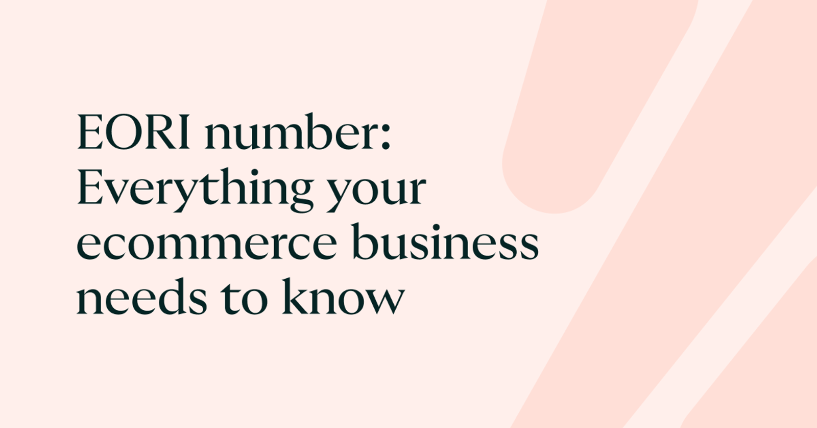 EORI number: Everything your ecommerce business needs to know