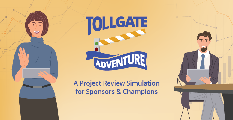 Tollgate Adventure: A Project Review Simulation for Sponsors and Champions
