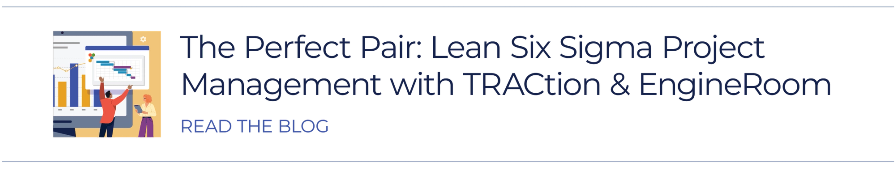 The Perfect Pair: Lean Six Sigma Project Management with TRACtion & EngineRoom - Read the Blog now