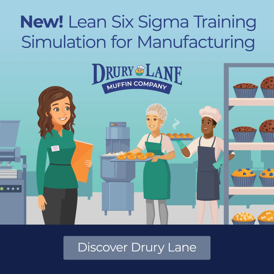 New! Lean Six Sigma Training Simulation for Manufacturing: Drury Lane Muffin Company