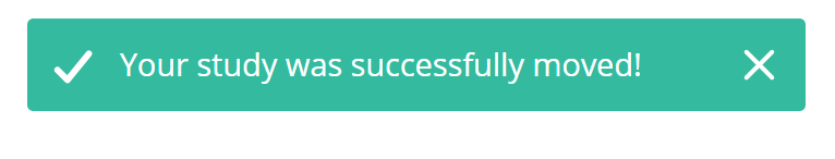 An alert message that says Your study was successfully moved!