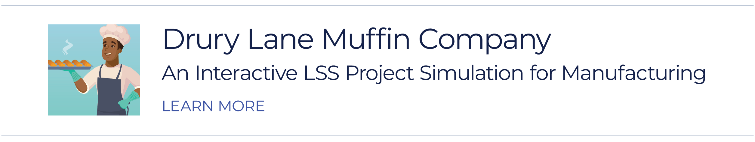 Drury Lane Muffin Company: An Interactive Lean Six Sigma Project Simulation for Manufacturing