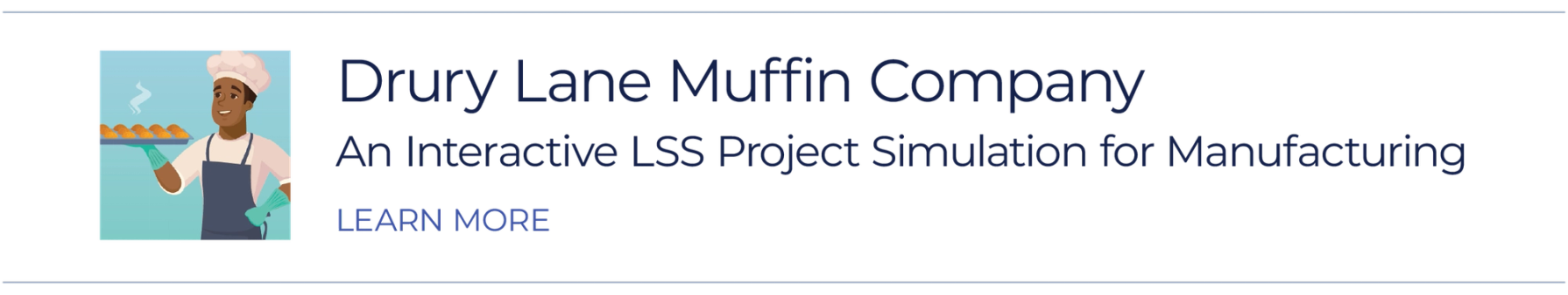 Drury Lane Muffin Company: An Interactive Lean Six Sigma Project Simulation for Manufacturing