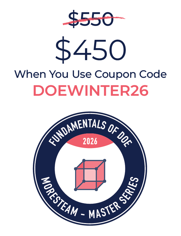 Fundamentals of DOE MoreSteam - Master Series badge: Normally $550, $450 When you use coupon code DOEWINTER26