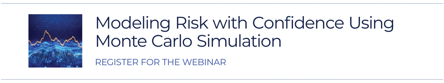 Register for the Webinar: Modeling Risk with Confidence Using Monte Carlo Simulation