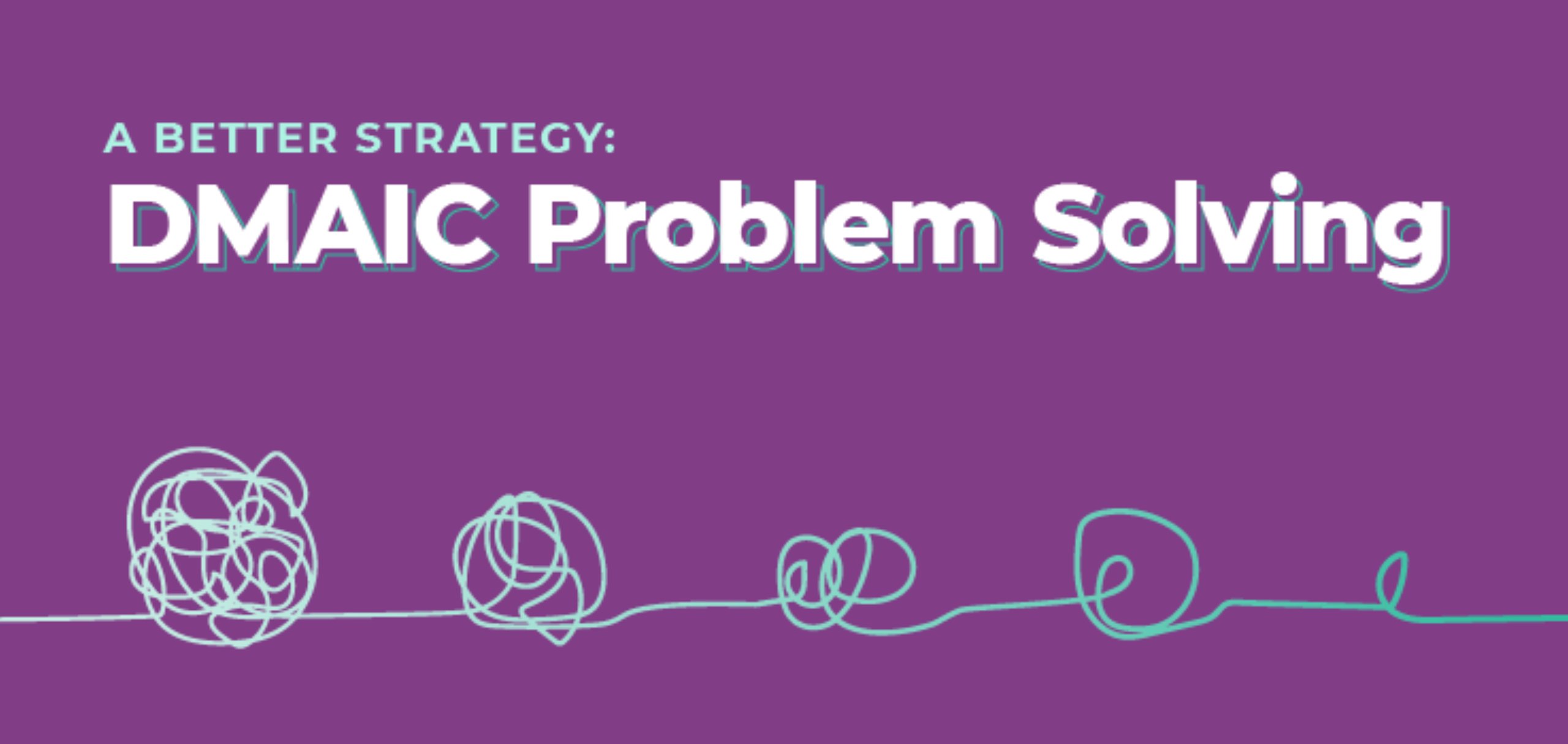 DMAIC Problem Solving