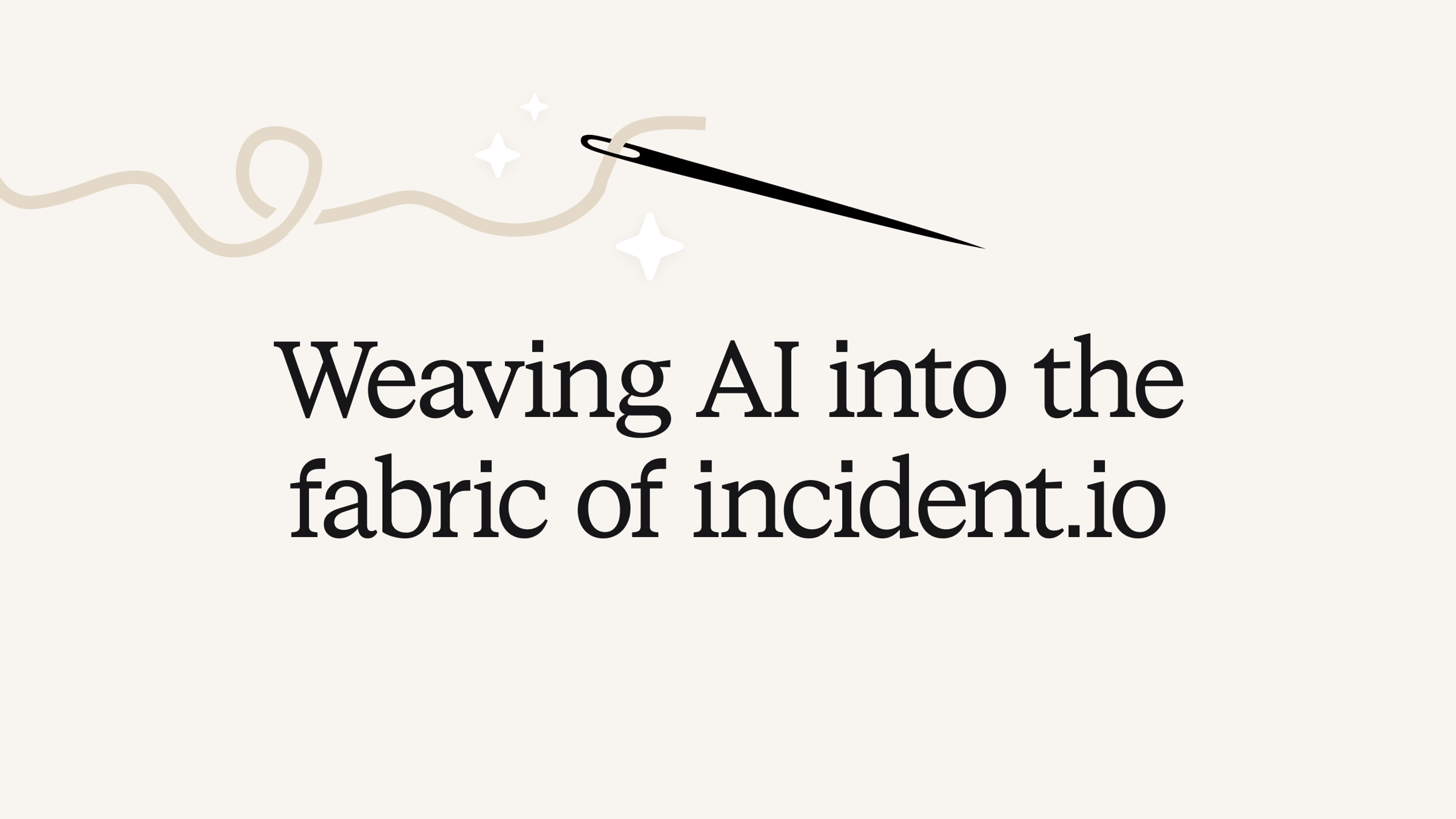 Weaving AI into the fabric of incident.io