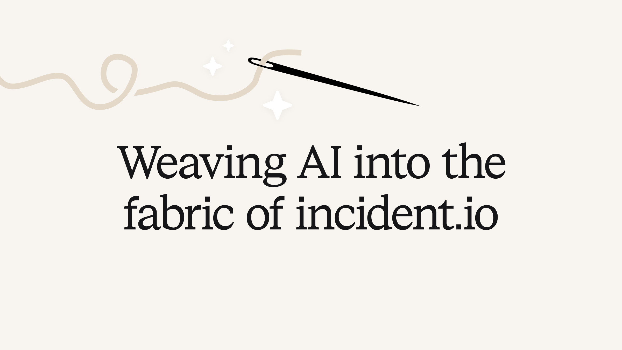 Weaving AI into the fabric of incident.io