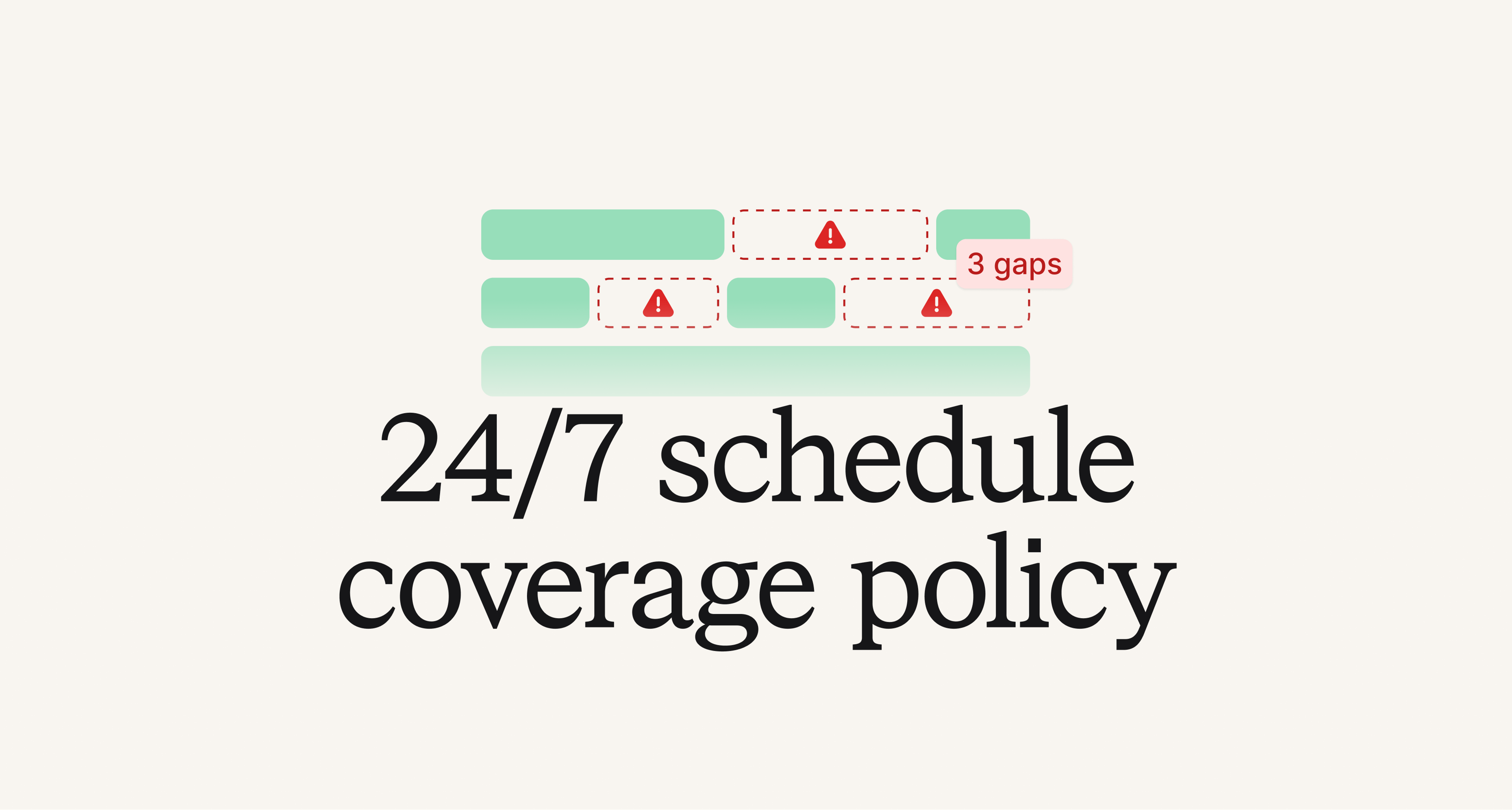 24/7 schedule coverage policy