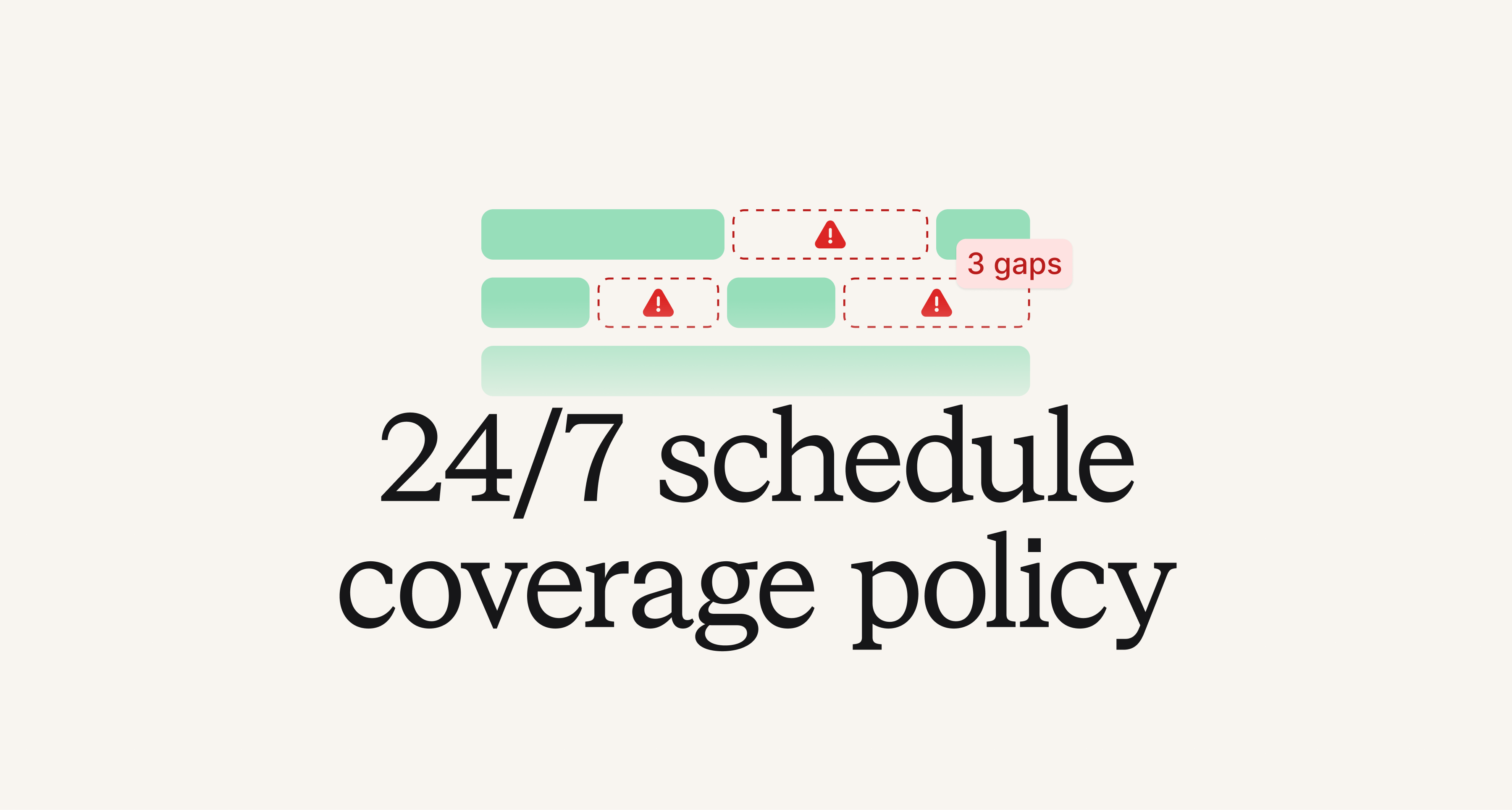 24/7 schedule coverage policy