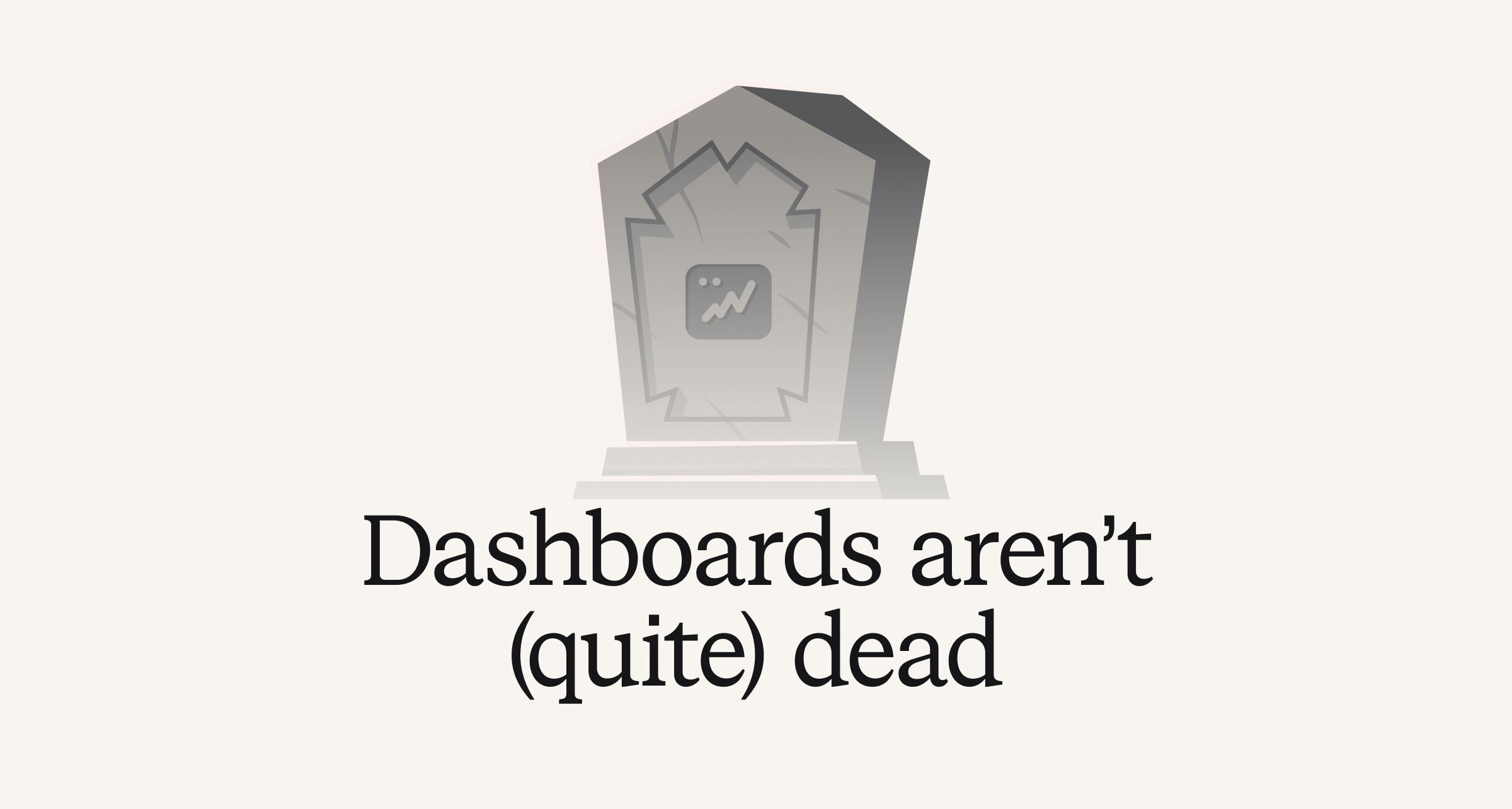 Dashboards aren’t (quite) dead
