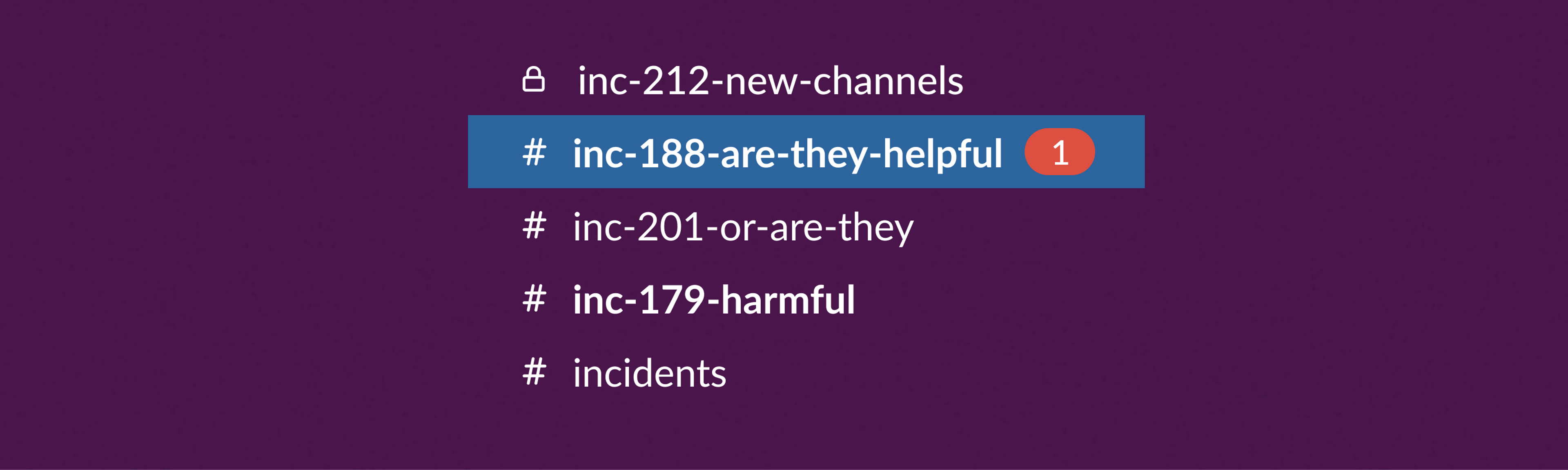 A new channel per incident – helpful or harmful?