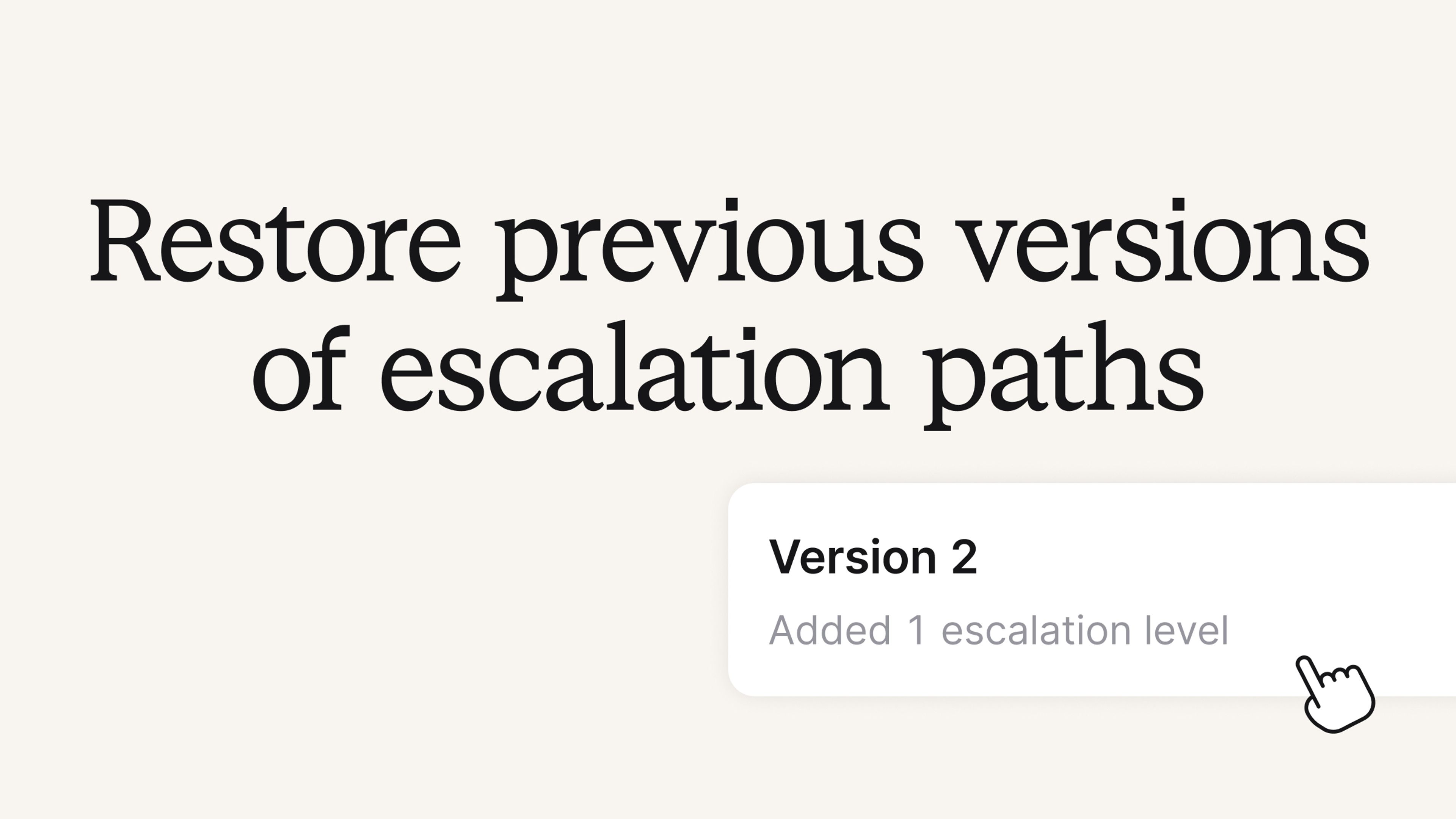 Restore previous versions of escalation paths