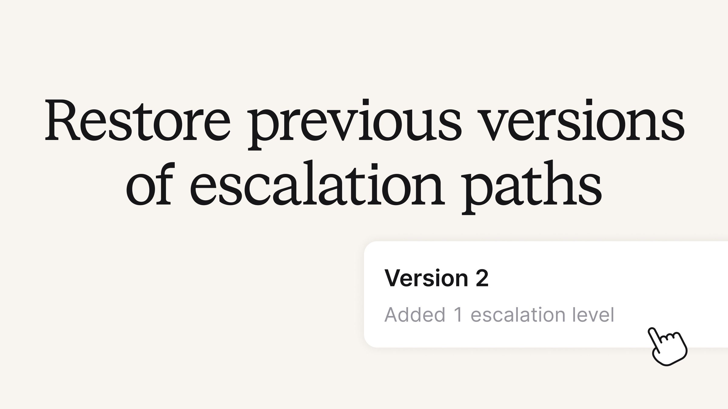 Restore previous versions of escalation paths