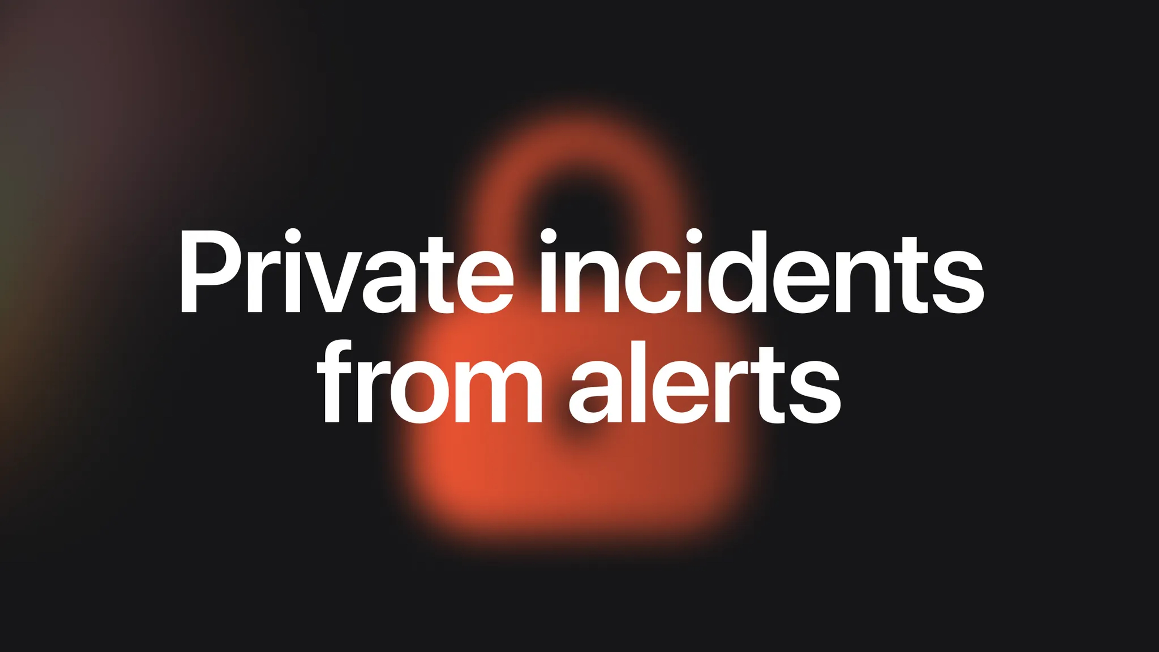 Private incidents from alerts