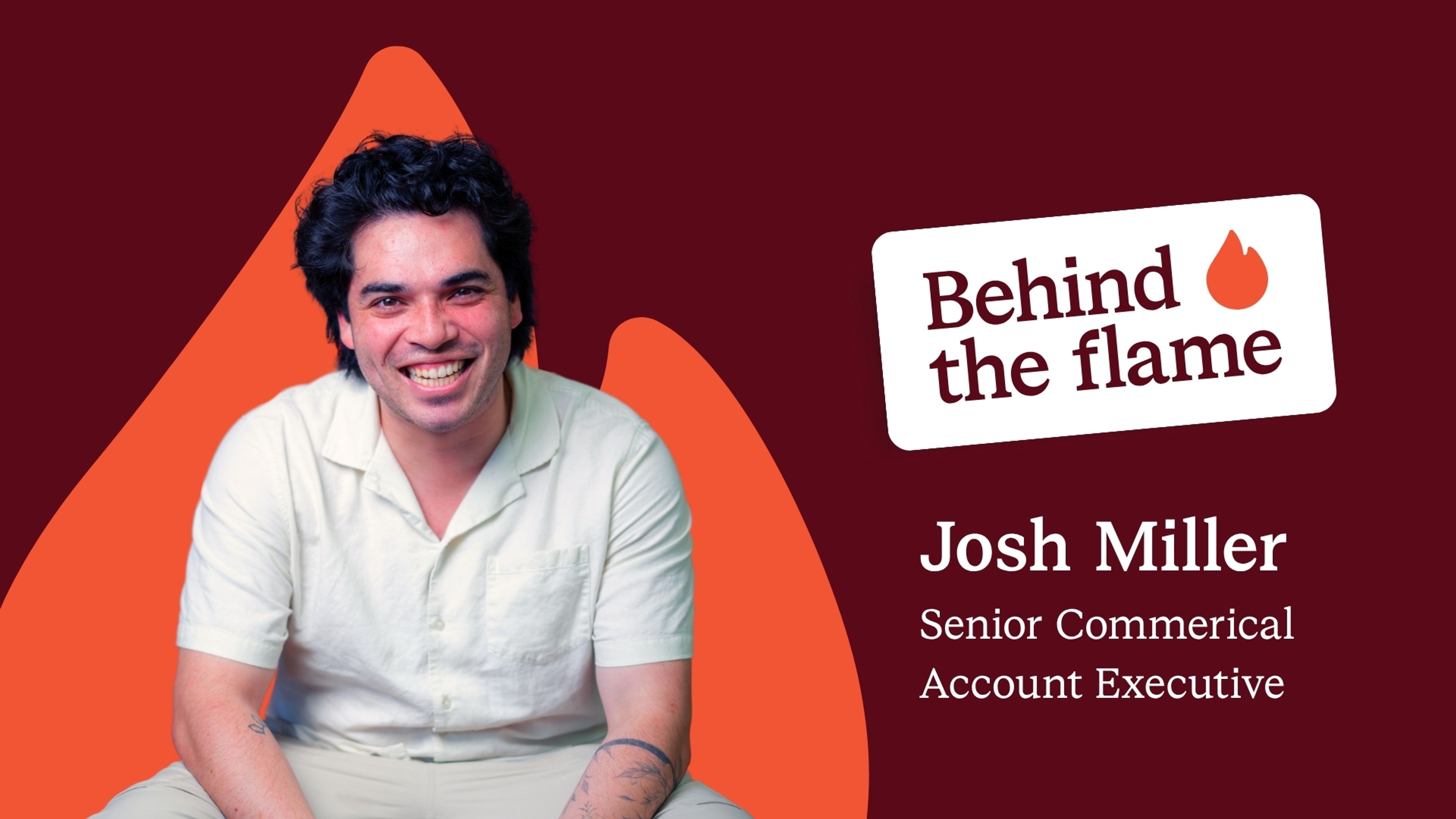 Behind the Flame: Josh M.