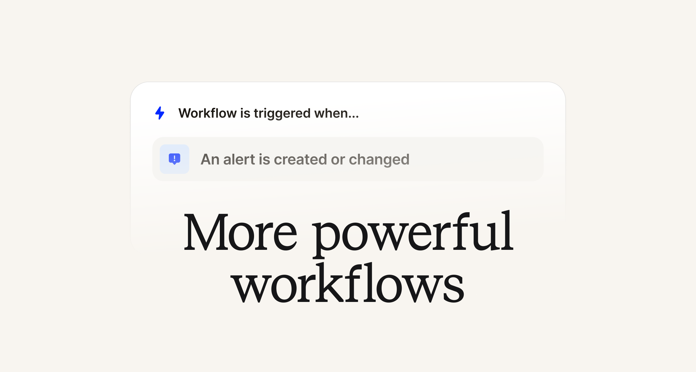 More powerful workflows