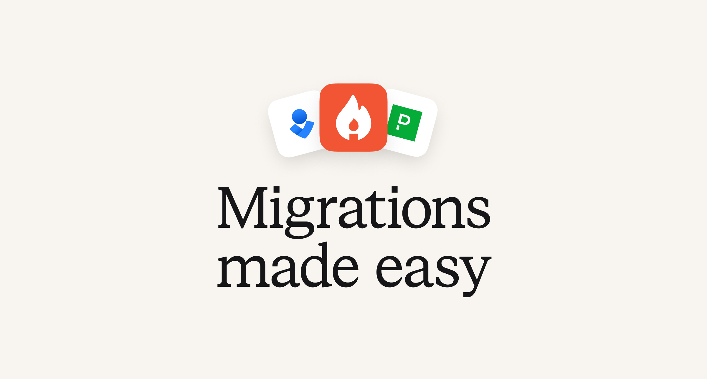 Migrations made easy