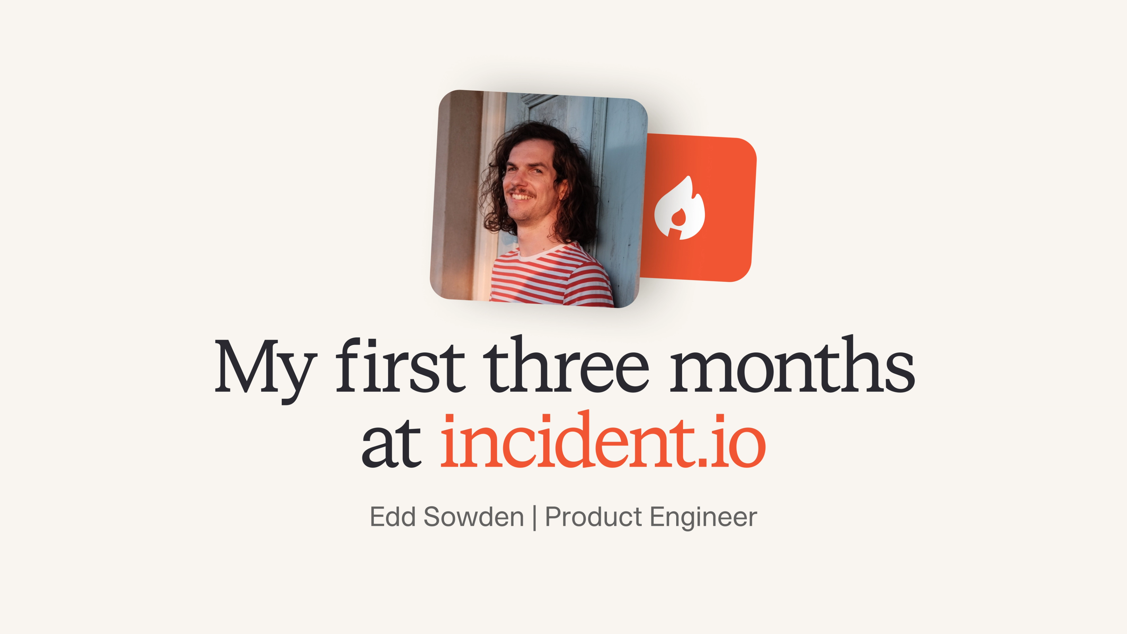 My first three months at incident.io