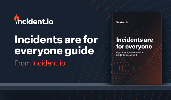 Incidents are for everyone guide