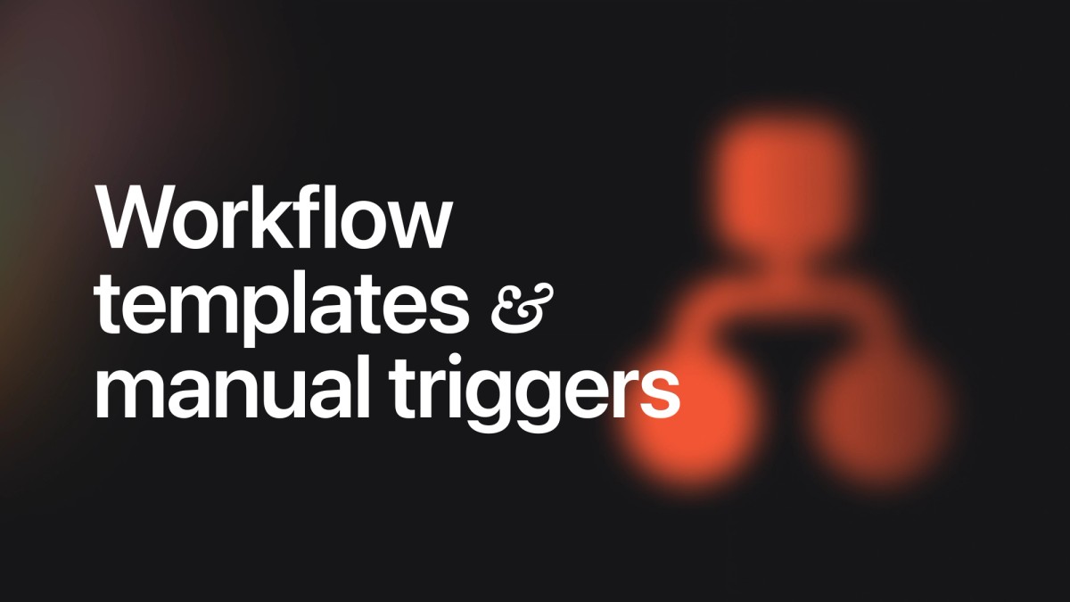 Workflow templates & manual triggers | Changelog | incident.io