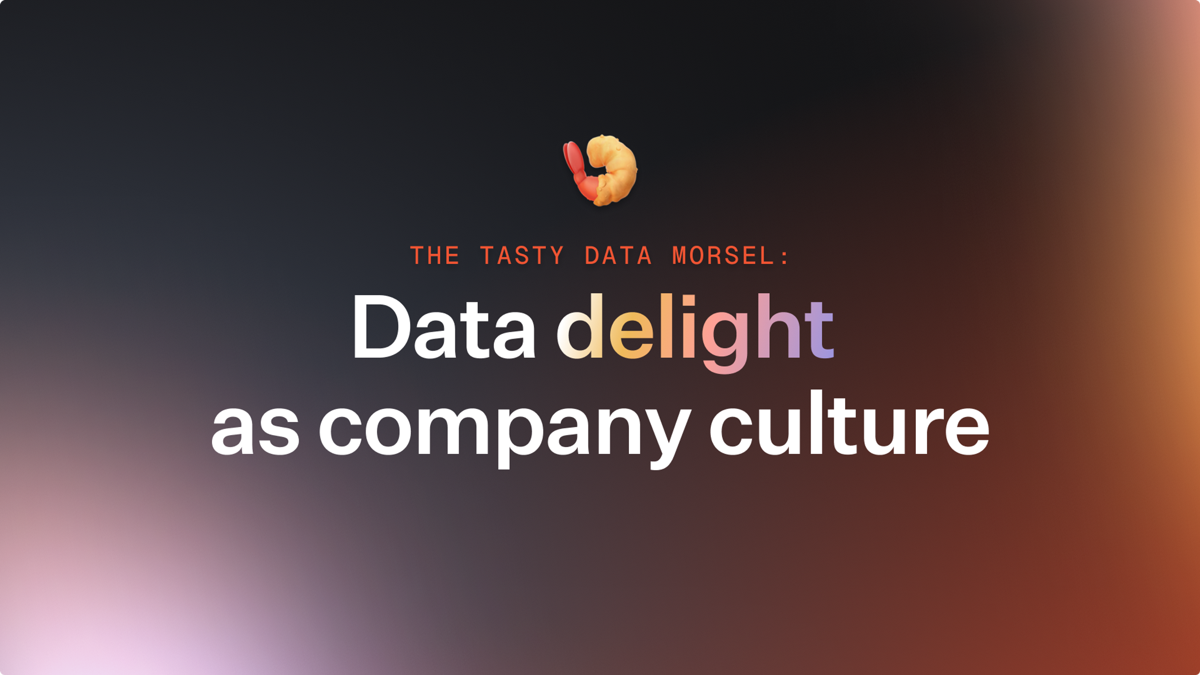 The Tasty Data Morsel: Data delight as company culture
