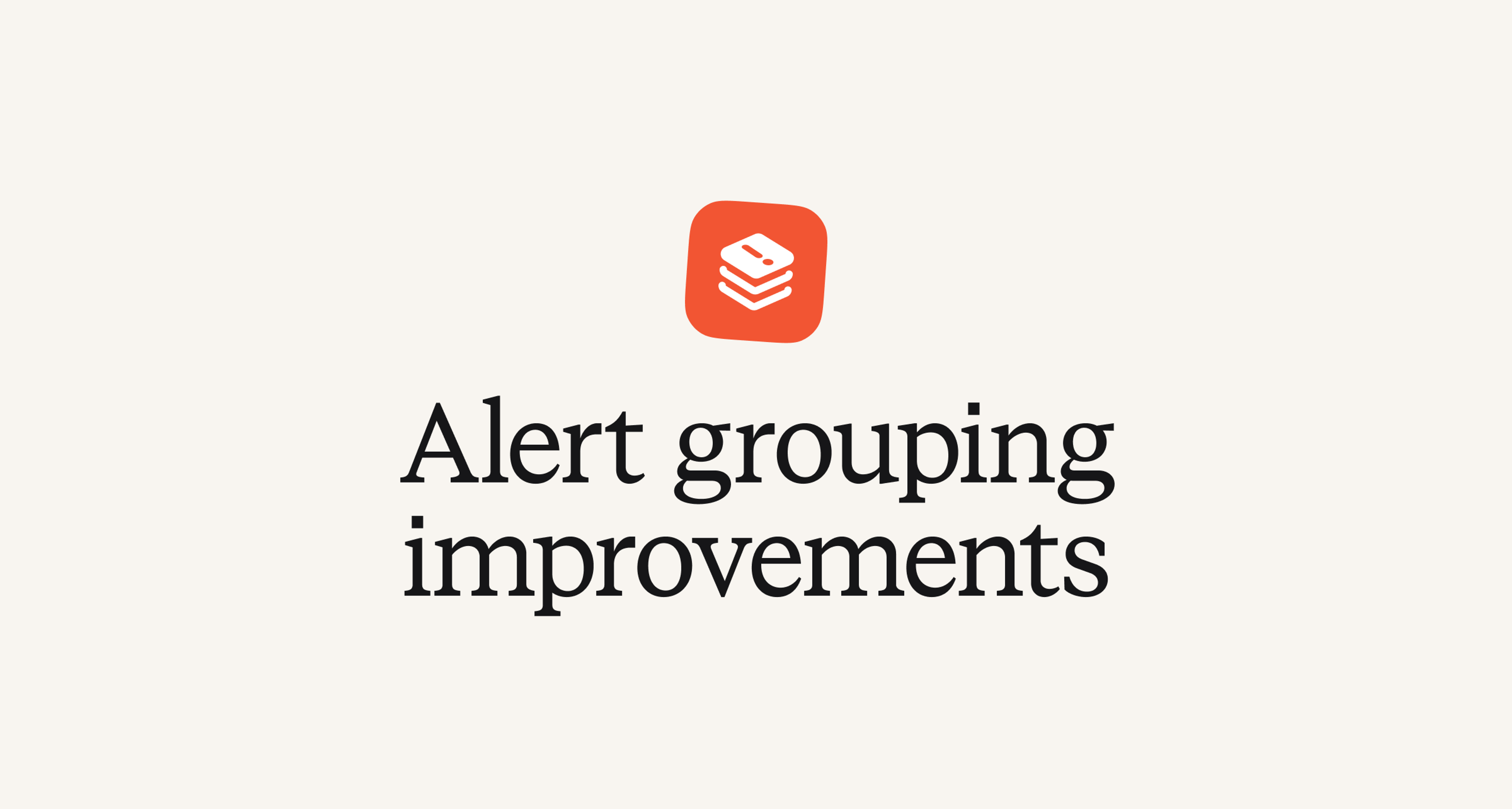 Alert grouping improvements