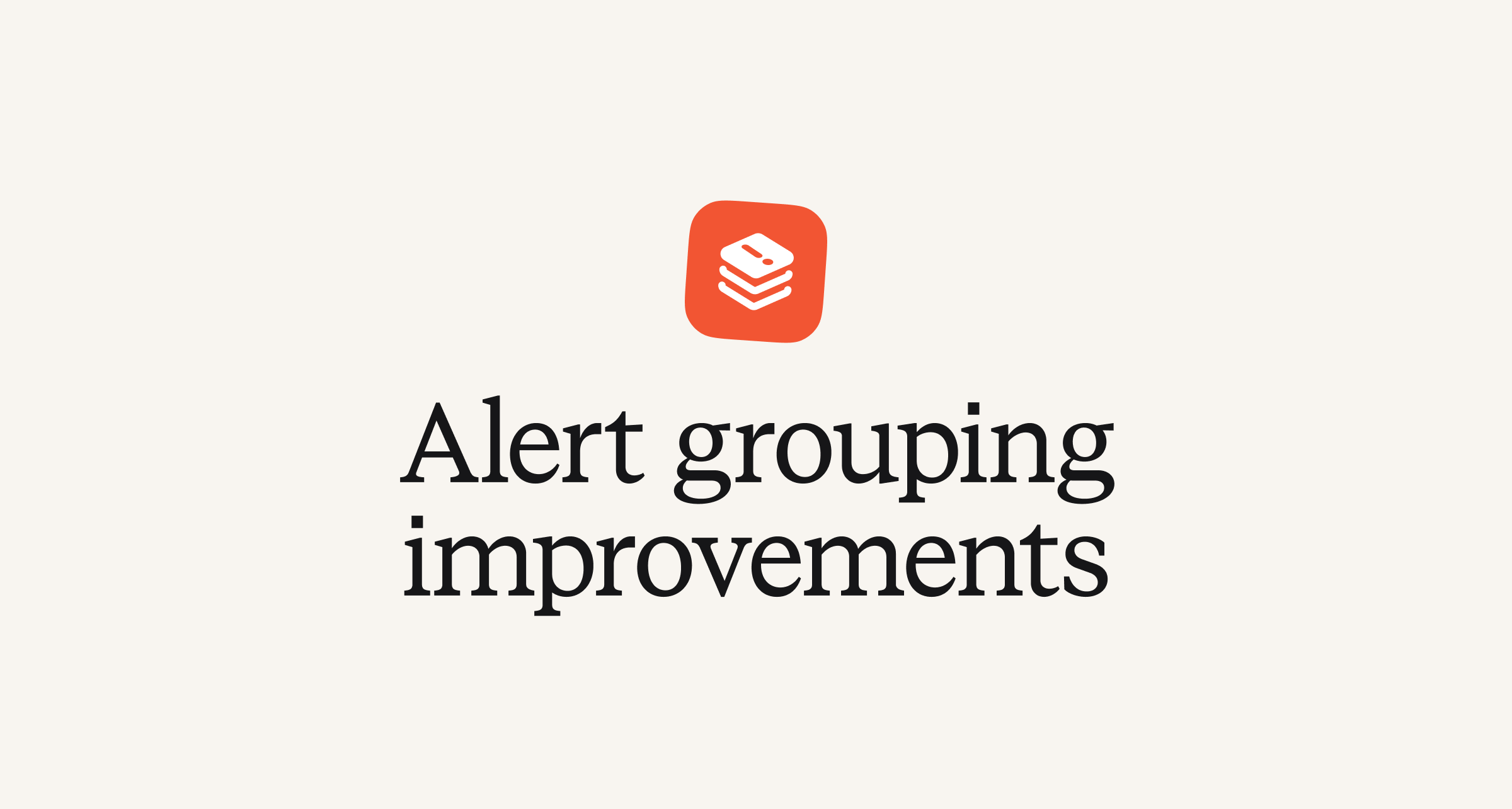 Alert grouping improvements