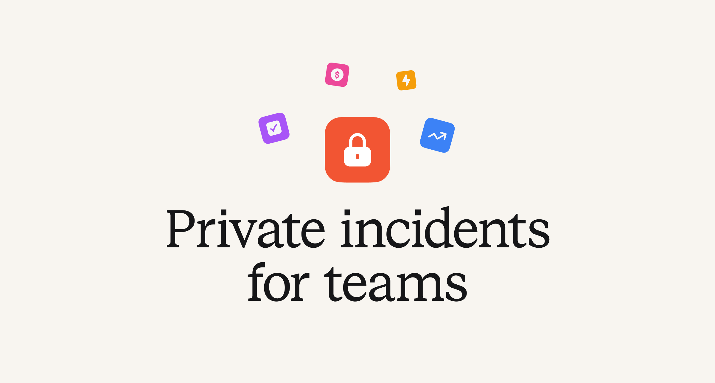 Private incidents for teams