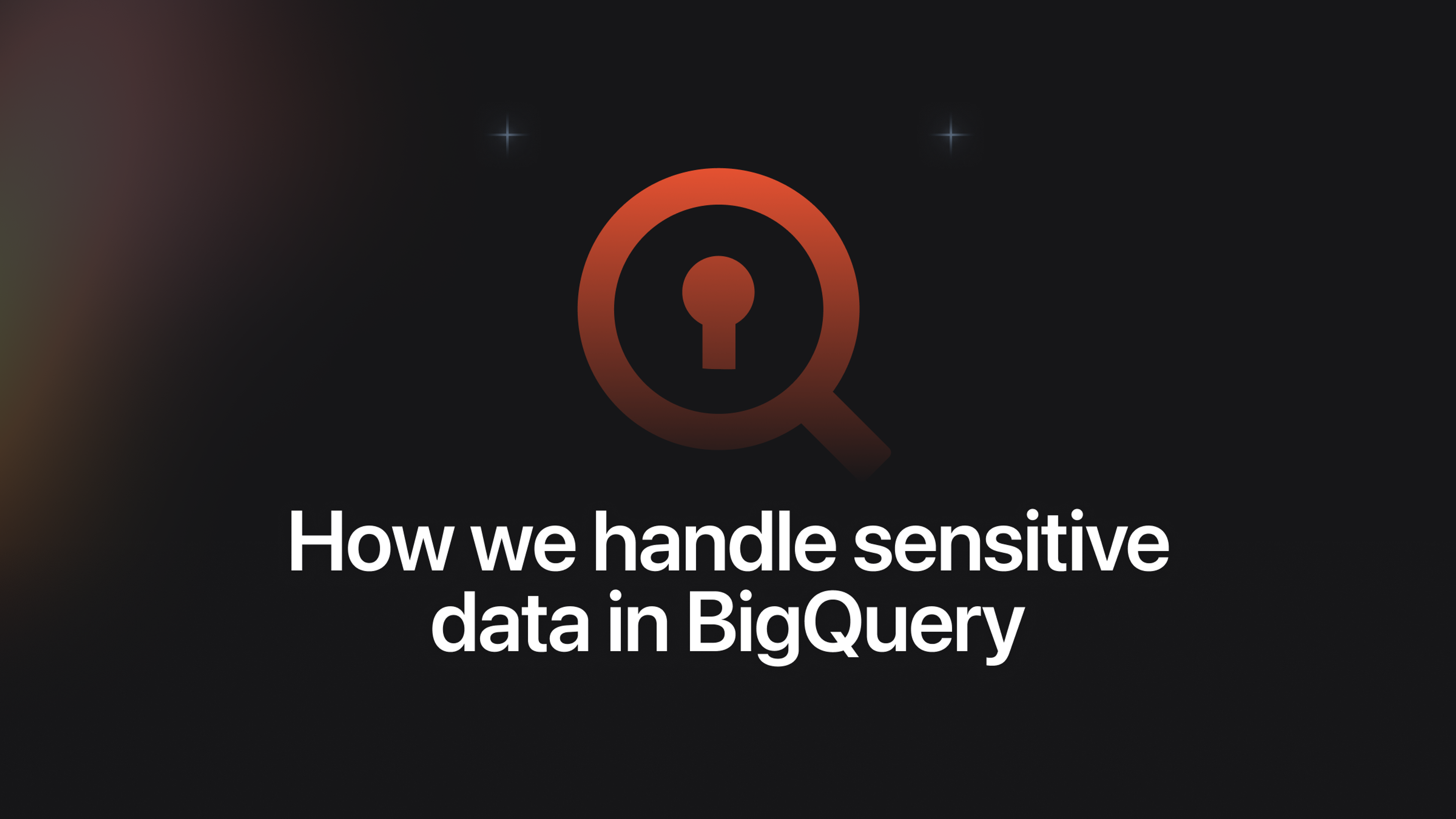 How we handle sensitive data in BigQuery