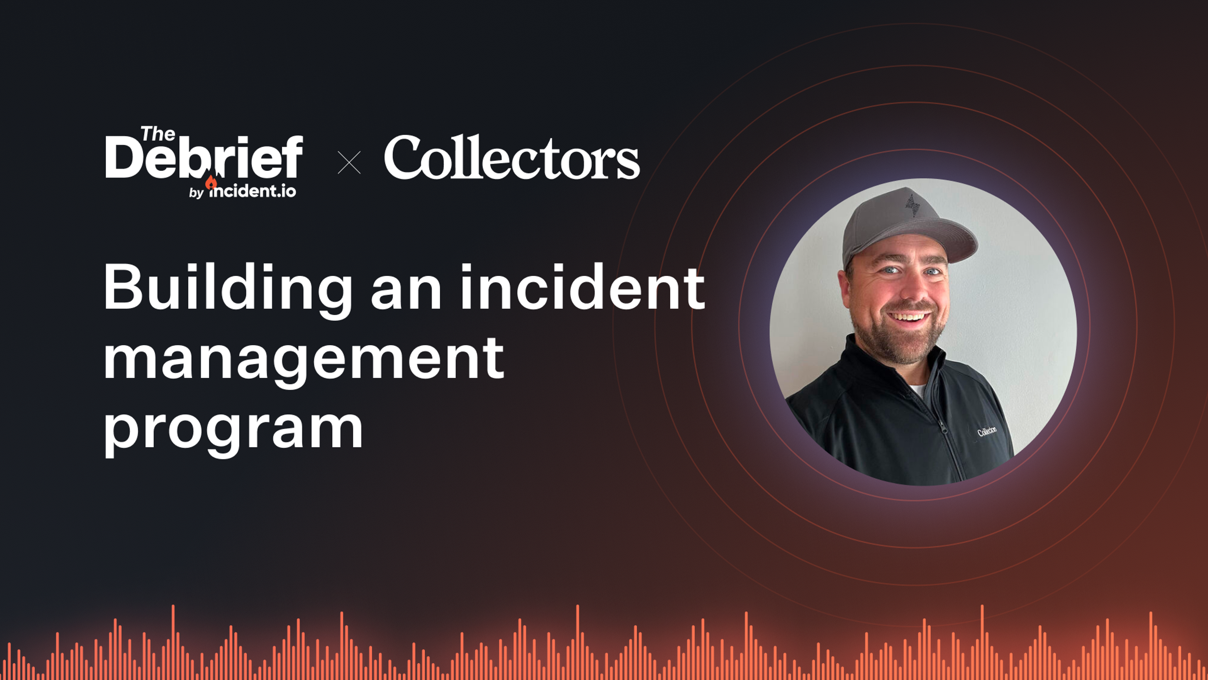 How to level up your incident management program with Jeff Forde of Collectors